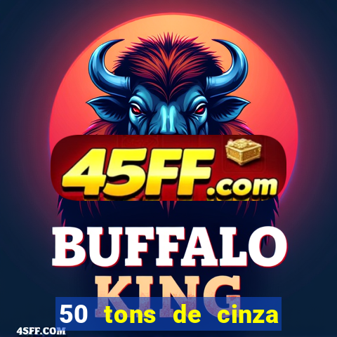 50 tons de cinza filme completo dublado